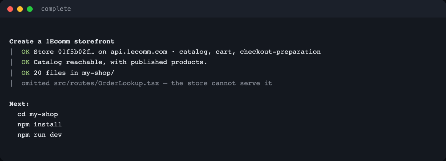 Terminal showing a completed non-interactive run: store validated, catalog reachable, 20 files written to my-shop, one line noting src/routes/OrderLookup.tsx was omitted because the store cannot serve it, and a Next block listing cd my-shop, npm install, npm run dev.