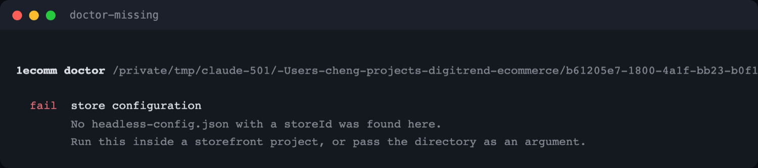 Terminal showing 1ecomm doctor failing with 'fail store configuration — No headless-config.json with a storeId was found here. Run this inside a storefront project, or pass the directory as an argument.'